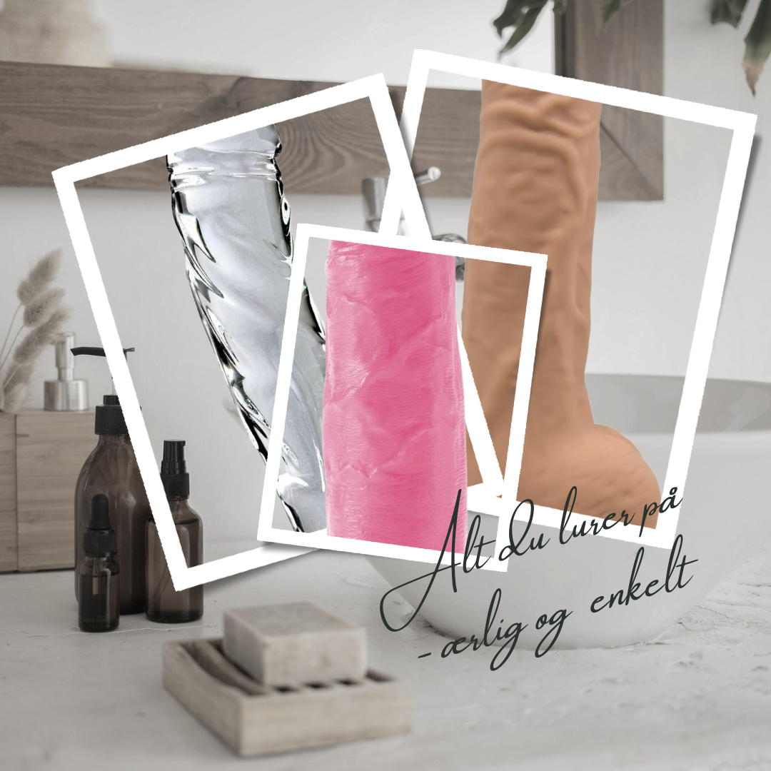 Tre forskjellige dildoer i glass, silikon og realistisk materiale presentert i en moderne collage på et lyst baderom med teksten "Alt du lurer på – ærlig og enkelt".