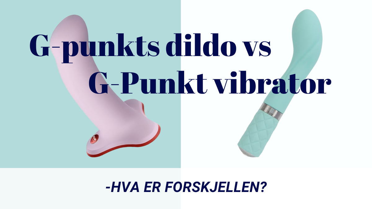 Sammenligningsbilde av G-punkt dildo og G-punkt vibrator, med teksten 'G-Punkt dildo vs G-Punkt vibrator – hva er forskjellen?