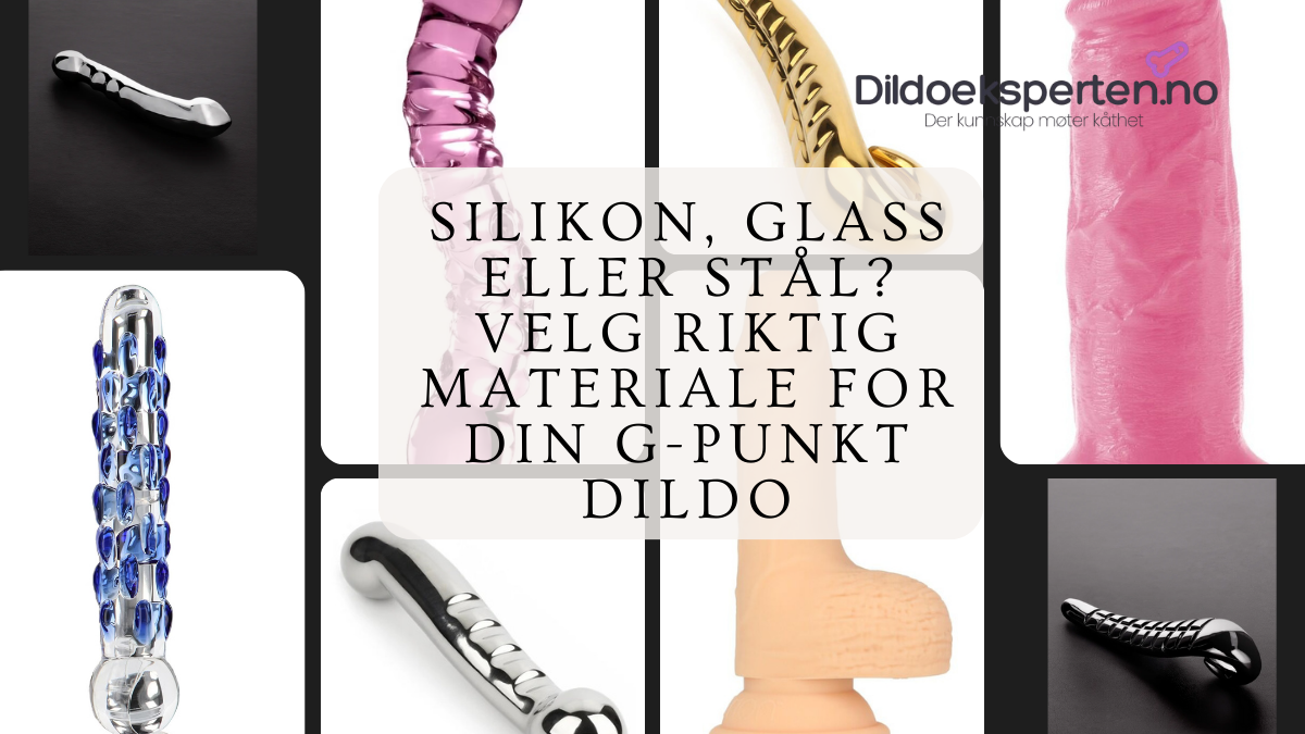 Sammenligning av G-punkt dildoer i metall, glass og silikon – flere modeller presentert mot mørk og lys bakgrunn, med tekst som spør hvilken type materiale man bør velge.