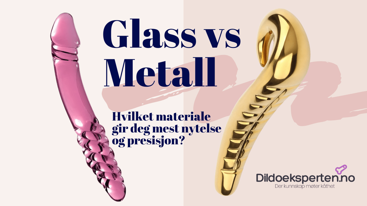 Sammenligning av glassdildo og metalldildo – bilde som viser forskjeller i form og materiale, brukt i artikkel om hvilket materiale som gir mest presis og intens stimulering.