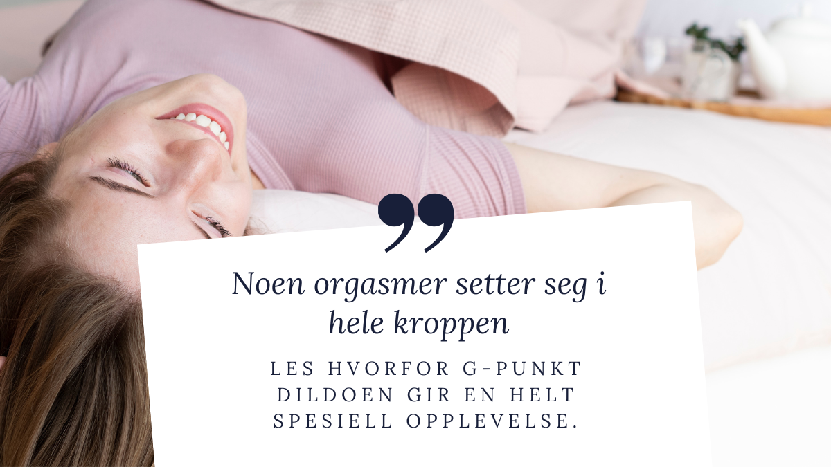 Smilende kvinne ligger avslappet i sengen, med quote som antyder følelsesmessig og kroppslig nytelse – brukt i artikkel om G-punkt dildoer.