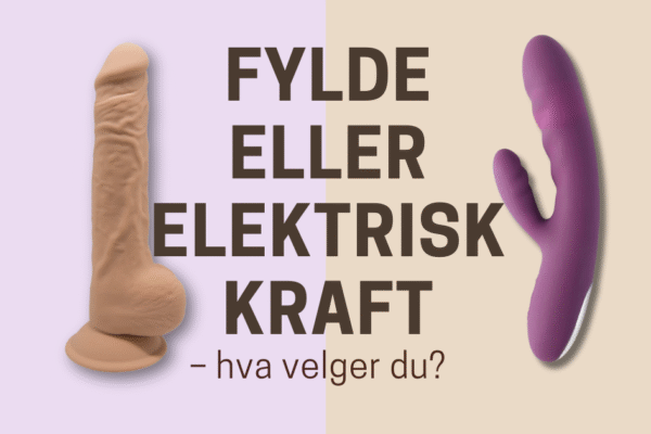 Sammenligningsbilde av en realistisk dildo og en vibrator med teksten «Fylde eller elektrisk kraft – hva velger du?» på delt lavendel og beige bakgrunn.