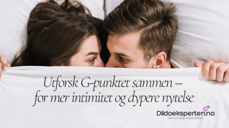 G-punkt dildo for par – slik kan dere bruke den sammen