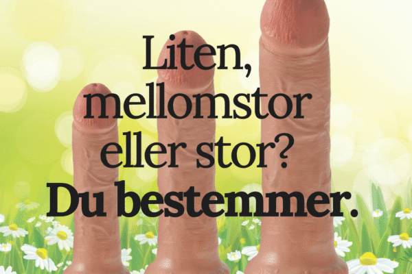Tre naturtro dildoer i ulike størrelser vist i gress og blomstereng, med teksten “Liten, mellomstor eller stor? Du bestemmer.”