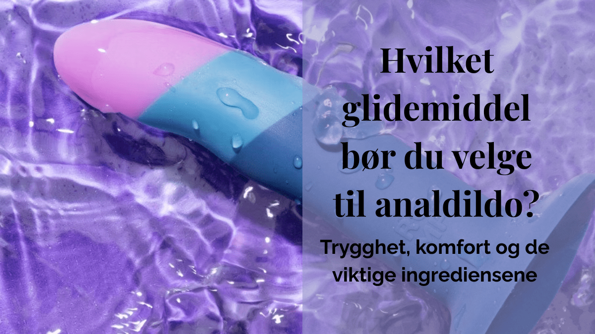 Analdildo dekket av glidemiddel – bilde som illustrerer valg av glidemiddel til analdildo.